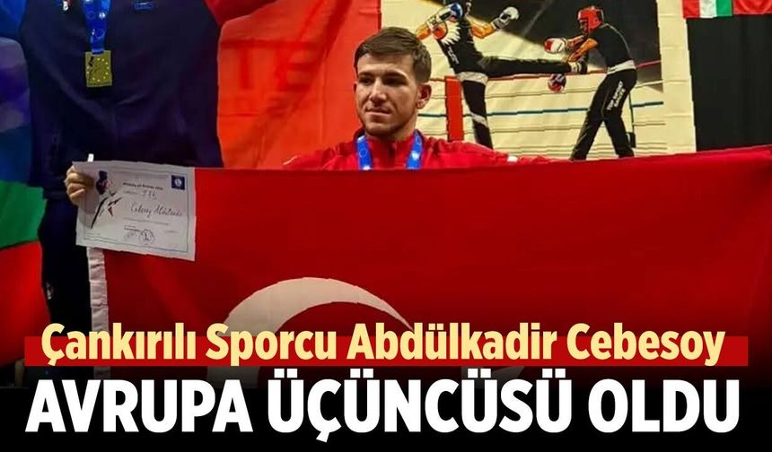 Çankırı’dan Avrupa kürsüsüne! Abdülkadir Cebesoy Avrupa üçüncüsü
