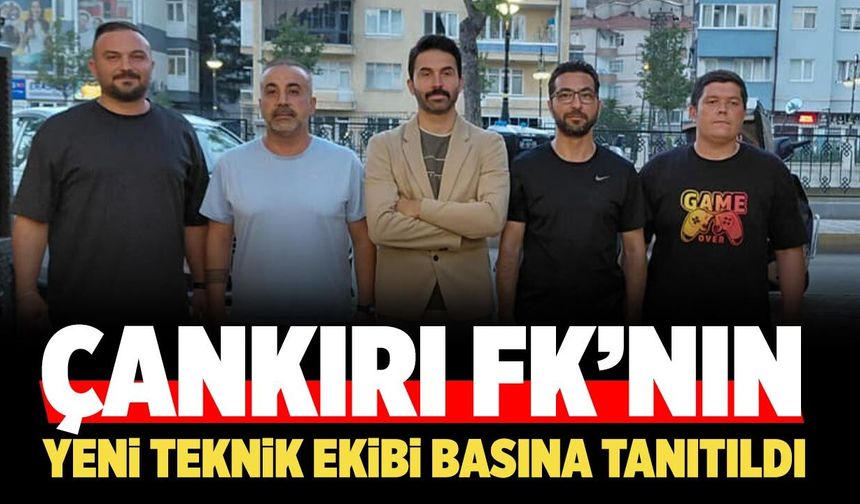 Çankırı FK’nın yeni teknik ekibi basına tanıtıldı