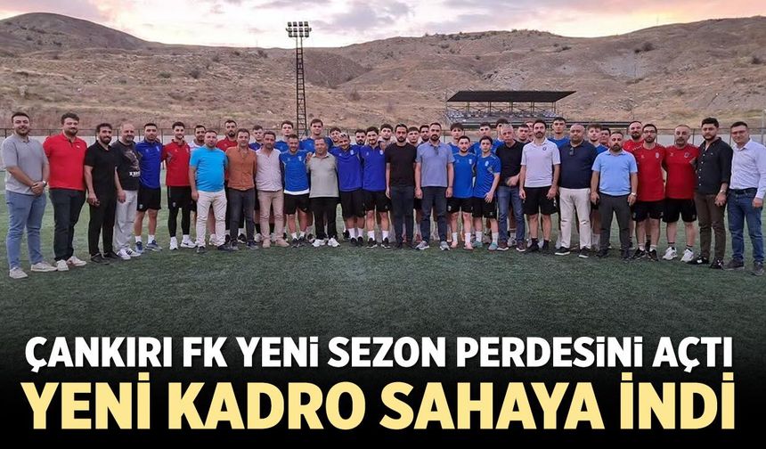 Yeni kadro, yeni sezon, yeni hedef: Çankırı FK sahaya indi