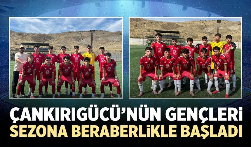 Çankırıgücü’nün gençleri sezona beraberlikle başladı