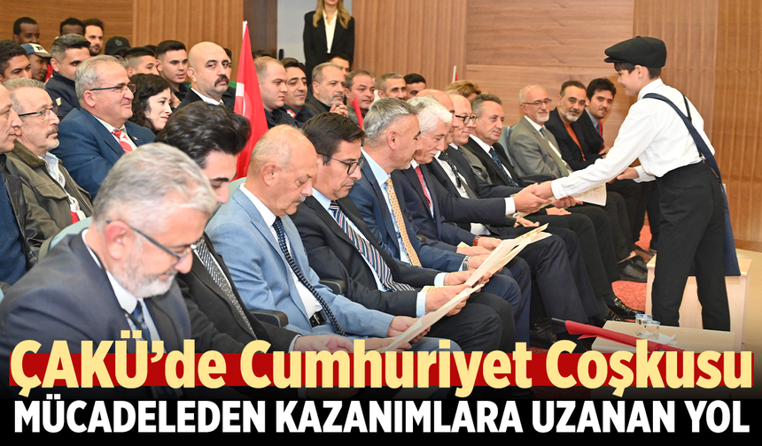 ÇAKÜ’de Cumhuriyet Coşkusu: Mücadeleden Kazanımlara Uzanan Yol