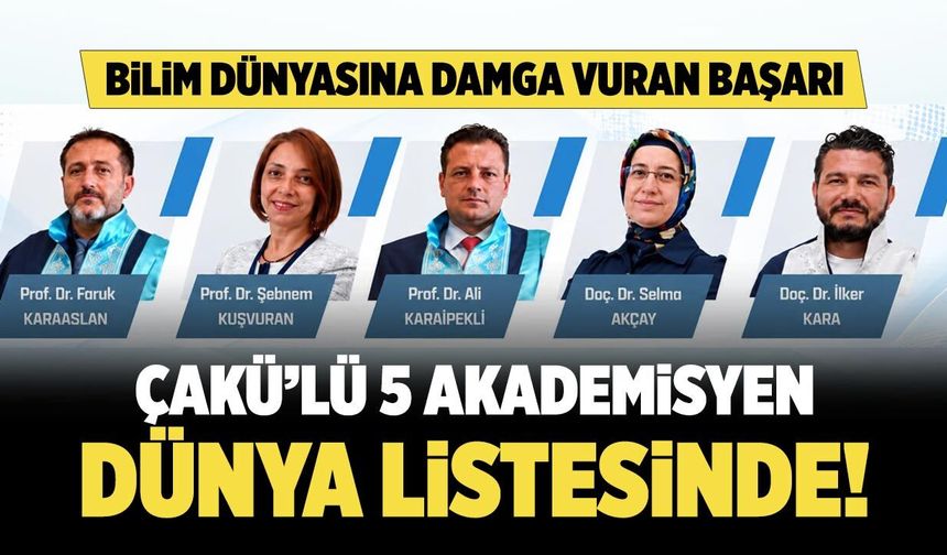 ÇAKÜ’den 5 akademisyen dünyanın en etkili bilim insanları listesinde