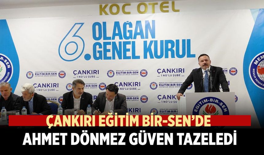 Eğitim-Bir-Sen Çankırı’da Ahmet Dönmez güven tazeledi