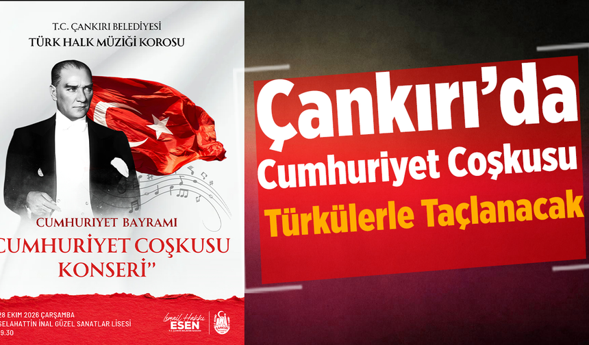 Çankırı’da Cumhuriyet Coşkusu Türkülerle Taçlanacak