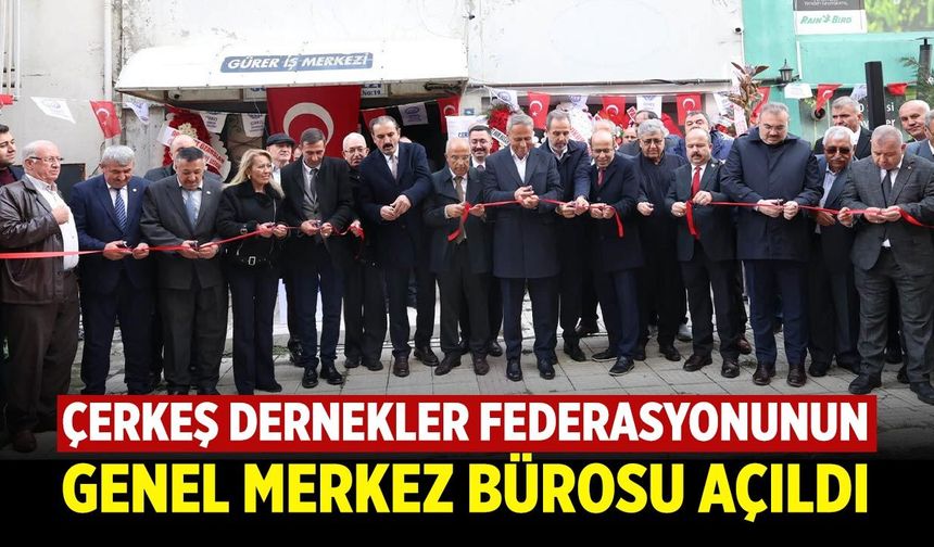 Çerkeş Dernekler Federasyonunun Ankara’daki merkezi açıldı