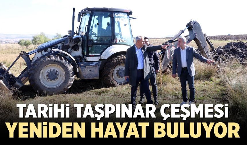 Çerkeş’te tarihi Taşpınar Çeşmesi yeniden hayat buluyor