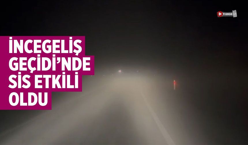 Çankırı’da İncegeliş Geçidi’nde sis etkili oldu