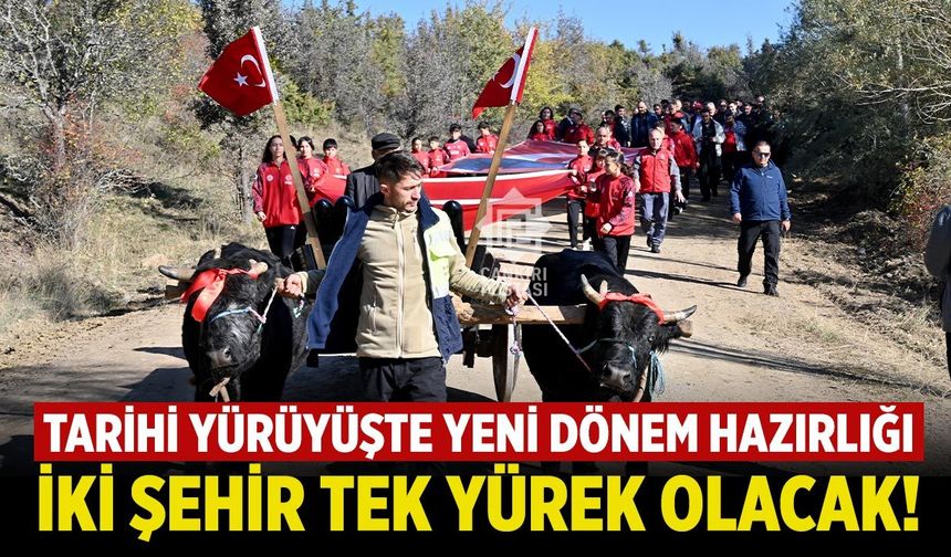 Tarihî yürüyüşte yeni dönem hazırlığı: İki şehir tek yürek olacak!