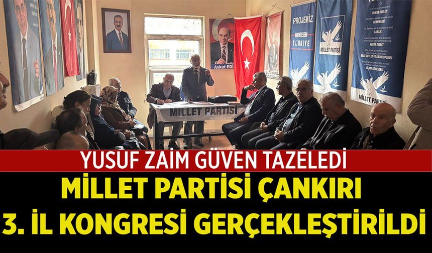 Millet Partisi Çankırı 3. İl kongresi gerçekleştirildi