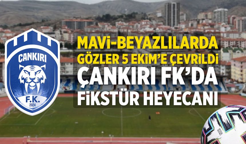 Çankırı FK’nın fikstürü için geri sayım başladı