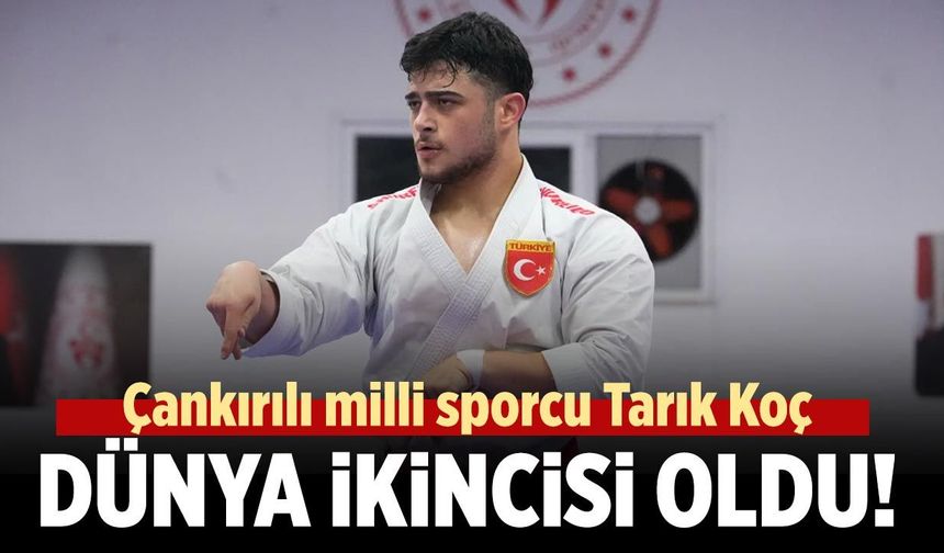 Çankırılı milli sporcu Tarık Koç dünya ikincisi oldu!