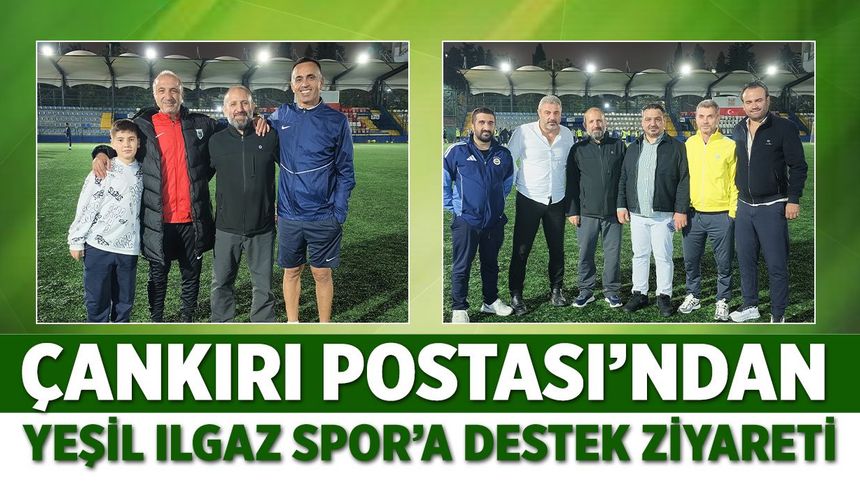 Çankırı Postası’ndan Yeşil Ilgaz Spor’a destek ziyareti